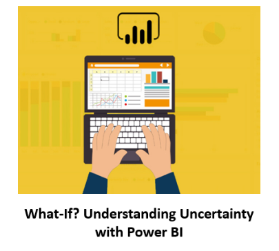 What-if? Understanding uncertainty with Power BI graphic
